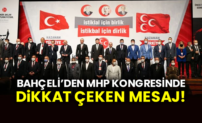 Bahçeli’den MHP kongresinde dikkat çeken mesaj!