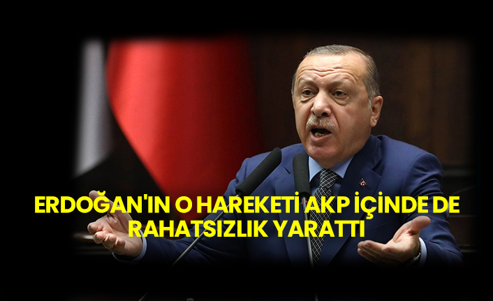 Erdoğan'ın o hareketi Akp içinde de rahatsızlık yarattı