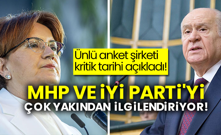 Ünlü anket şirketi kritik tarihi açıkladı! MHP ve İYİ Parti'yi çok yakından ilgilendiriyor!