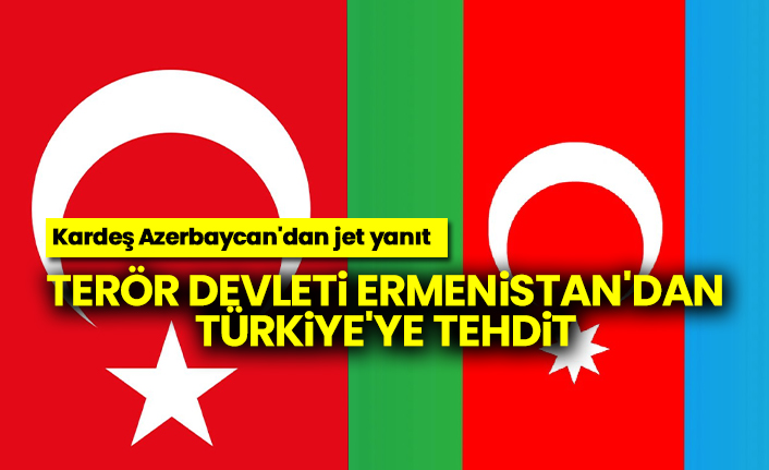 Terör devleti Ermenistan'dan Türkiye'ye tehdit,  Azerbaycan'dan jet yanıt