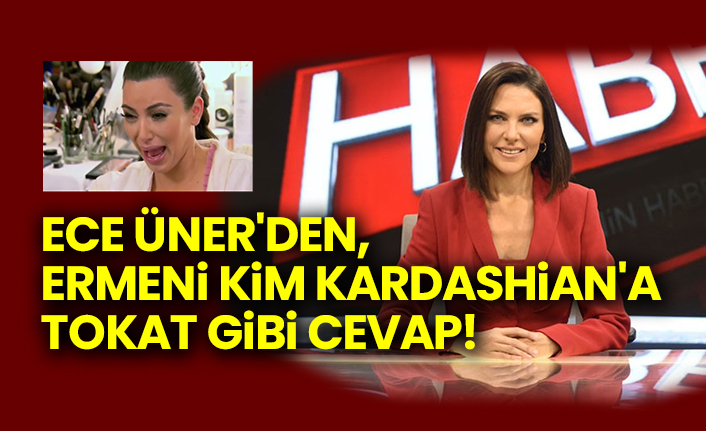 Ece Üner'den, Ermeni Kim Kardashian'a tokat gibi cevap!