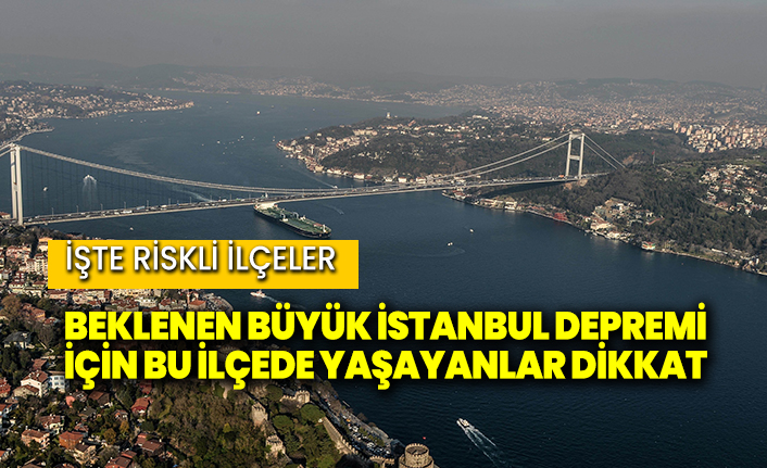 Beklenen büyük İstanbul depremi için bu ilçede yaşayanlar dikkat!