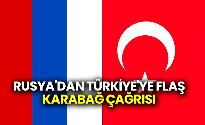 Rusya'dan Türkiye'ye flaş Karabağ çağrısı