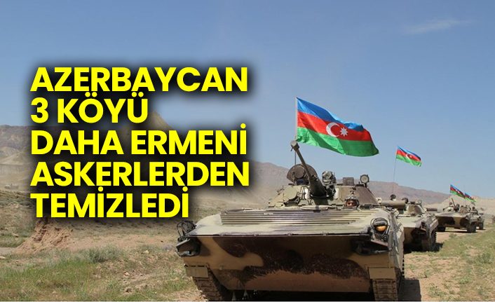 Azerbaycan 3 köyü daha Ermeni askerlerden temizledi