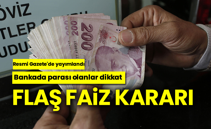 Bankada parası olanlar dikkat: Flaş faiz kararı, Resmi Gazete'de yayımlandı