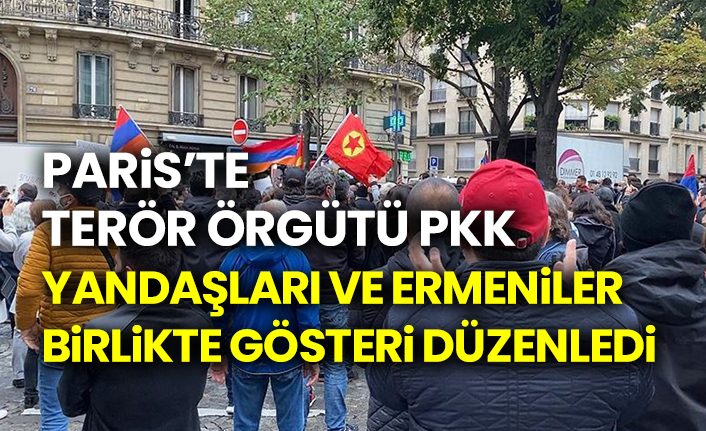 Paris’te terör örgütü PKK yandaşları ve Ermeniler birlikte gösteri düzenledi