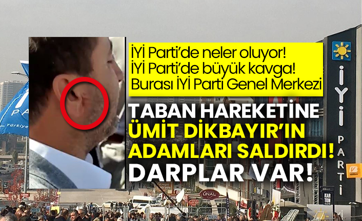Burası İYİ Parti Genel Merkezi! Taban hareketine Ümit Dikbayır’ın adamları saldırdı!