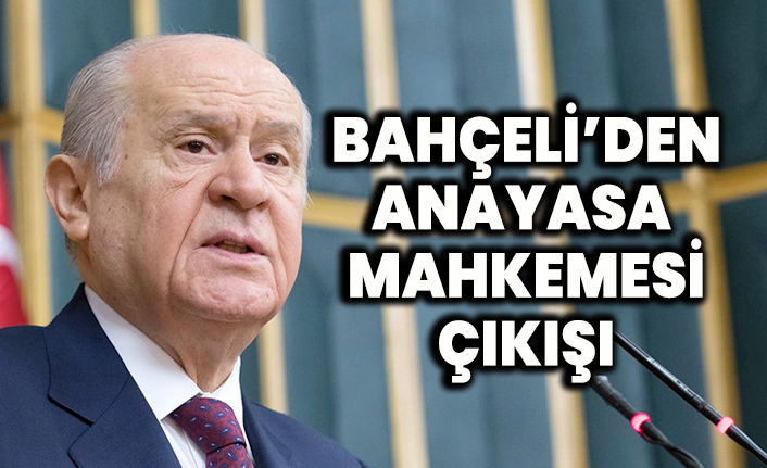 Bahçeli'den Anayasa Mahkemesi çıkışı