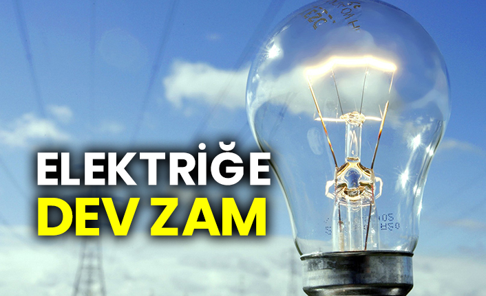 Elektriğe dev zam