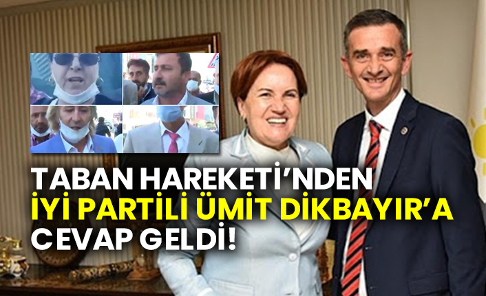 Taban Hareketi’nden İYİ Partili Ümit Dikbayır’a cevap geldi!