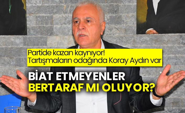 Partide kazan kaynıyor! Tartışmaların odağında Koray Aydın var! Biat etmeyenler bertaraf mı oluyor?