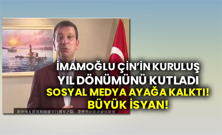 İmamoğlu Çin’in kuruluş yıl dönümünü kutladı! Sosyal medya ayağa kalktı! Büyük isyan!