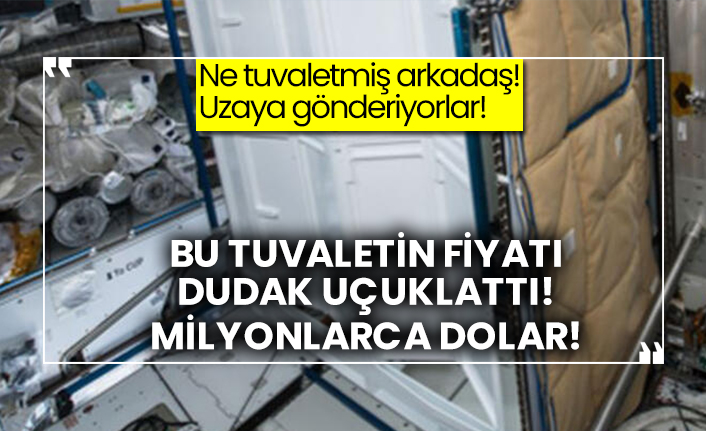 Ne tuvaletmiş arkadaş!  Uzaya gönderiyorlar!  Bu tuvaletin fiyatı dudak uçuklattı! Milyonlarca dolar!