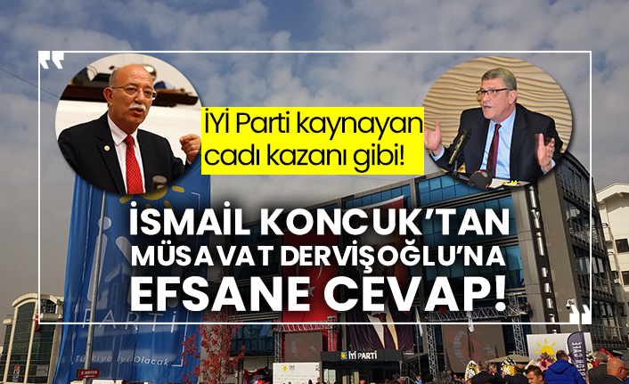 İYİ Parti kaynayan cadı kazanı gibi! İsmail Koncuk’tan Müsavat Dervişoğlu’na efsane cevap!