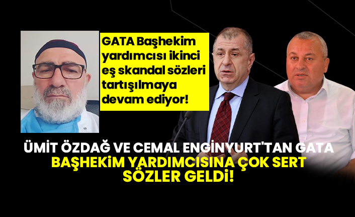 Ümit Özdağ ve Cemal Enginyurt'tan GATA Başhekim yardımcısına çok sert sözler geldi!