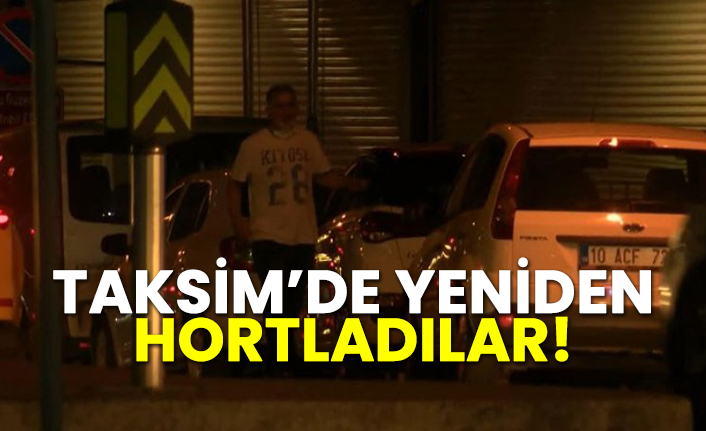 Taksim’de değnekçiler yeniden hortladılar!