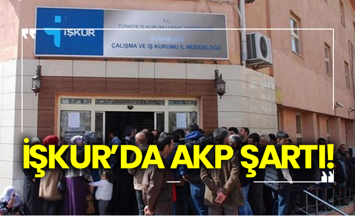 İŞKUR’da AKP şartı!