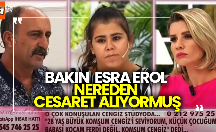Bakın Esra Erol nereden cesaret alıyormuş