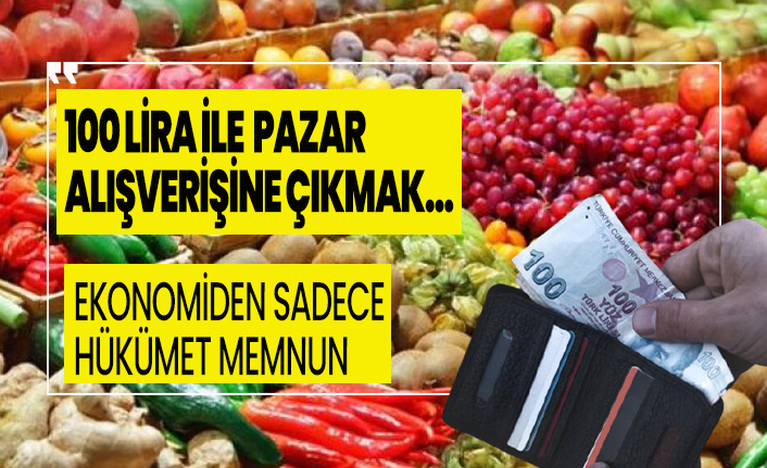 100 lira ile pazar alışverişine çıkmak...