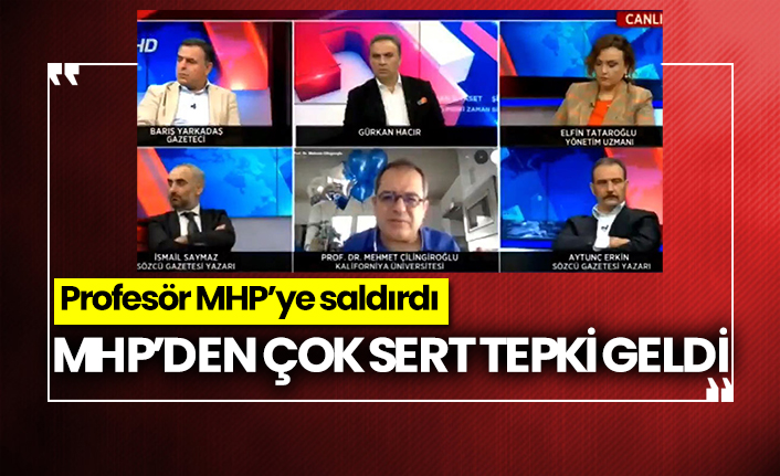 Profesör MHP’ye saldırdı, MHP’den çok sert tepki geldi