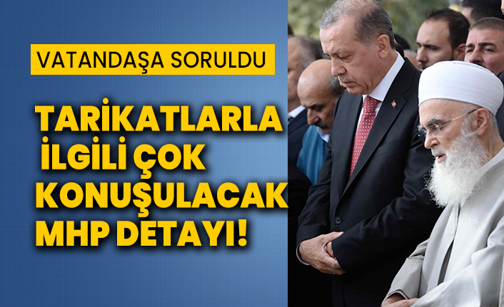 Vatandaşa soruldu: Tarikatlarla ilgili çok konuşulacak MHP detayı!