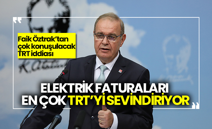 Elektrik faturaları en çok TRT’yi sevindiriyor, Faik Öztrak’tan çok konuşulacak TRT iddiası