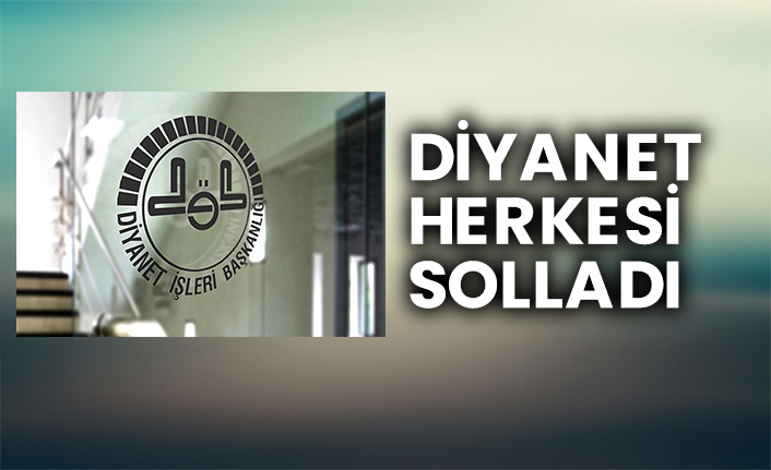 Diyanet herkesi solladı