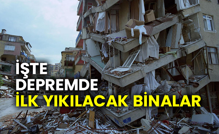 İşte depremde ilk yıkılacak binalar