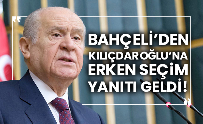 MHP lideri Bahçeli'den CHP lideri Kılıçdaroğlu'na erken seçim yanıtı