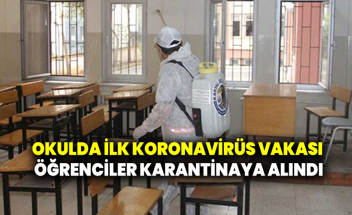 Okulda ilk korona virüs vakası… Öğrenciler karantinaya alındı