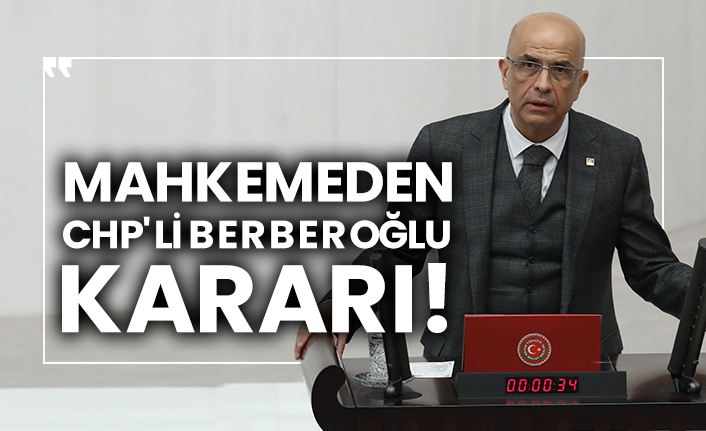 Mahkemeden CHP'li Berberoğlu kararı!