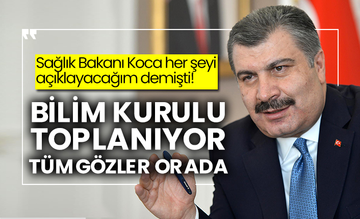 Sağlık Bakanı Koca her şeyi açıklayacağım demişti! Bilim Kurulu toplanıyor, tüm gözler orada