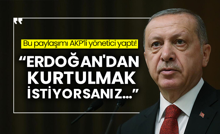 “Erdoğan'dan kurtulmak istiyorsanız...”
