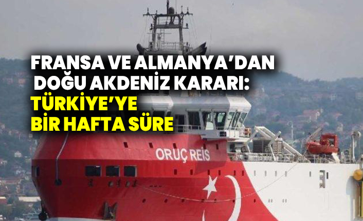 Fransa ve Almanya’dan Doğu Akdeniz kararı: Türkiye’ye bir hafta süre