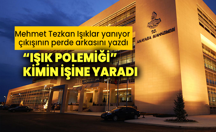 Mehmet Tezkan Işıklar yanıyor çıkışının perde arkasını yazdı: “Işık Polemiği” kimin işine yaradı