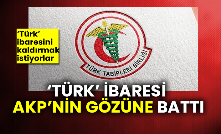 ‘Türk’ ibaresi AKP’nin gözüne battı