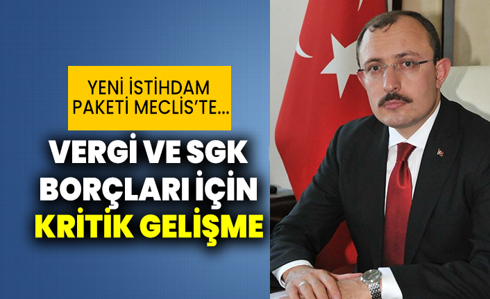 Yeni istihdam paketi Meclis’te... Vergi ve SGK borçları için kritik gelişme