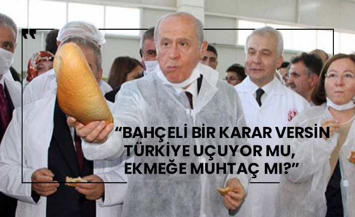 “Bahçeli bir karar versin, Türkiye uçuyor mu, ekmeğe muhtaç mı?”