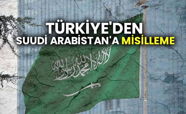Türkiye'den Suudi Arabistan'a misilleme