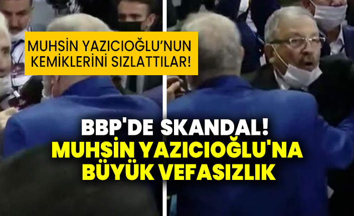 BBP'de skandal! Muhsin Yazıcıoğlu'na büyük vefasızlık