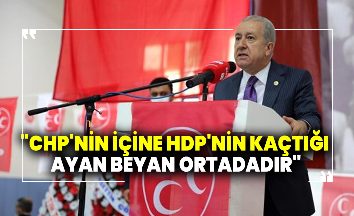 MHP'li Durmaz: "CHP'nin içine HDP'nin kaçtığı ayan beyan ortadadır"