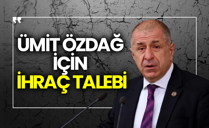 Ümit Özdağ için ihraç talebi