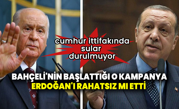 Bahçeli'nin başlattığı o kampanya Erdoğan'ı rahatsız mı etti