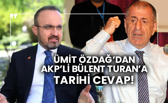 Ümit Özdağ’dan AKP’li Bülent Turan’a tarihi cevap!
