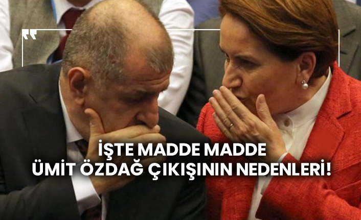 İşte madde madde Ümit Özdağ çıkışının nedenleri!