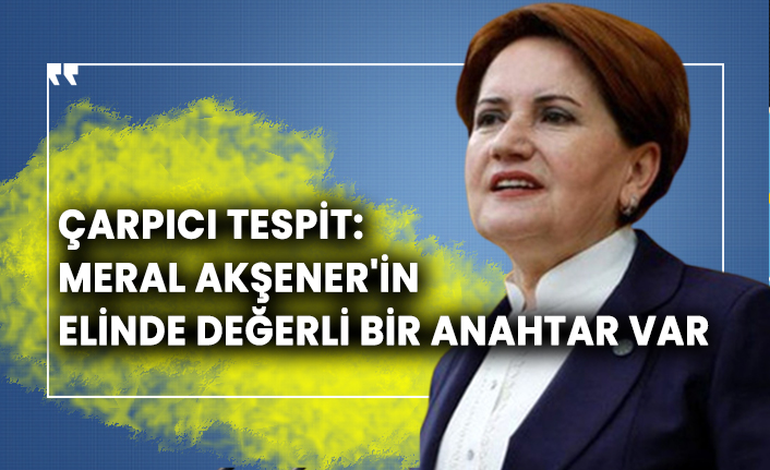 Gazeteci Yalçın Doğan'dan çarpıcı tespit: Meral Akşener'in elinde değerli bir anahtar var