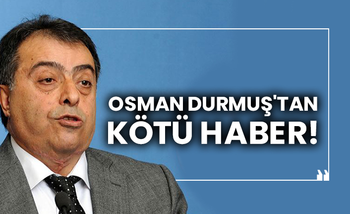 Eski Sağlık Bakanı Osman Durmuş'tan kötü haber!