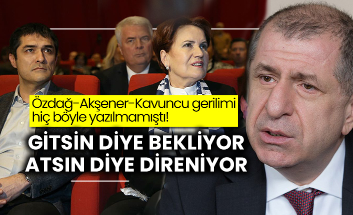 Özdağ-Akşener-Kavuncu gerilimi hiç böyle yazılmamıştı!