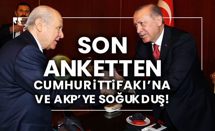 Son anketten Cumhur İttifakı'na ve AKP’ye soğuk duş!