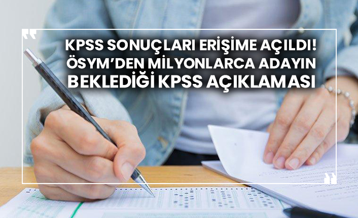 KPSS sonuçları erişime açıldı! ÖSYM’den milyonlarca adayın beklediği KPSS açıklaması